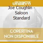 Joe Coughlin - Saloon Standard cd musicale di Joe Coughlin