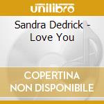 Sandra Dedrick - Love You cd musicale di Sandra Dedrick