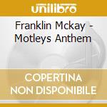 Franklin Mckay - Motleys Anthem cd