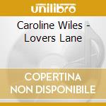 Caroline Wiles - Lovers Lane cd