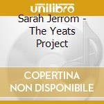 Sarah Jerrom - The Yeats Project cd musicale di Sarah Jerrom