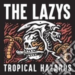 Lazys (The) - Tropical Hazards cd