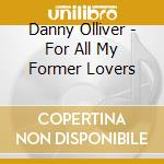 Danny Olliver - For All My Former Lovers cd