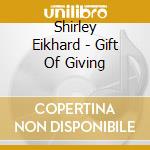 Shirley Eikhard - Gift Of Giving cd