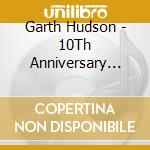 Garth Hudson - 10Th Anniversary Edition: Garth Hudson Presents - cd musicale