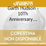 Garth Hudson - 10Th Anniversary Edition: Garth Hudson Presents - cd