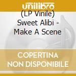 (LP Vinile) Sweet Alibi - Make A Scene cd