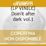 (LP VINILE) Doin'it after dark vol.1 cd
