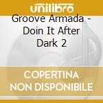 Groove Armada - Doin It After Dark 2 cd