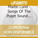 Martin Lund - Songs Of The Puget Sound Ferries, Vol. 1 cd