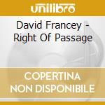 David Francey - Right Of Passage cd musicale di David Francey
