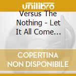 Versus The Nothing - Let It All Come Down cd