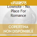 Lownote - No Place For Romance cd