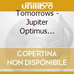 Tomorrows - Jupiter Optimus Maximus cd musicale di Tomorrows