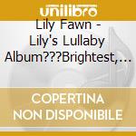 Lily Fawn - Lily's Lullaby Album???Brightest, Darkest cd