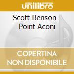 Scott Benson - Point Aconi cd musicale di Benson, Scott
