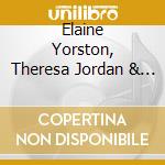 Elaine Yorston, Theresa Jordan & Mitra Kostamo - Songs Of A Woman's Heart cd musicale di Elaine Yorston, Theresa Jordan & Mitra Kostamo