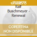 Ralf Buschmeyer - Renewal cd
