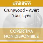 Crumwood - Avert Your Eyes cd