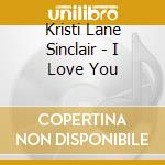 Kristi Lane Sinclair - I Love You cd