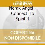 Nerak Angel - Connect To Spirit 1 cd
