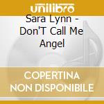 Sara Lynn - Don'T Call Me Angel cd