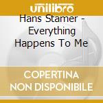 Hans Stamer - Everything Happens To Me cd
