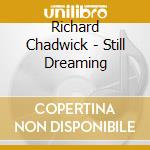 Richard Chadwick - Still Dreaming cd