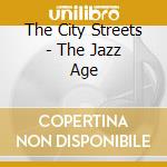 The City Streets - The Jazz Age cd