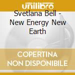 Svetlana Bell - New Energy New Earth cd