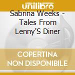 Sabrina Weeks - Tales From Lenny'S Diner cd musicale di Sabrina Weeks
