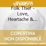 Folk Thief - Love, Heartache & Oblivion cd
