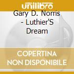 Gary D. Norris - Luthier'S Dream cd musicale di Gary D. Norris