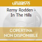 Remy Rodden - In The Hills cd musicale di Remy Rodden
