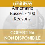 Annemarie Russell - 100 Reasons cd musicale di Annemarie Russell