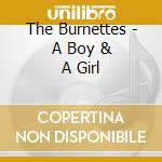 The Burnettes - A Boy & A Girl cd musicale di The Burnettes