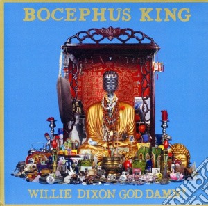 Bocephus King - Willie Dixon God Damn! cd musicale di King Bocephus