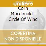 Colin Macdonald - Circle Of Wind cd