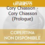 Cory Chiasson - Cory Chiasson (Prologue) cd