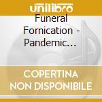Funeral Fornication - Pandemic Transgression cd musicale di Funeral Fornication