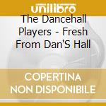 The Dancehall Players - Fresh From Dan'S Hall cd