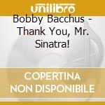 Bobby Bacchus - Thank You, Mr. Sinatra! cd