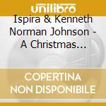 Ispira & Kenneth Norman Johnson - A Christmas Dream (Original Cast Recording From Castles In The Snow) cd