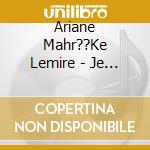 Ariane Mahr??Ke Lemire - Je Deviens Le Loup cd