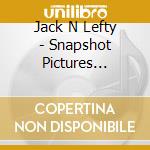 Jack N Lefty - Snapshot Pictures Revisited cd
