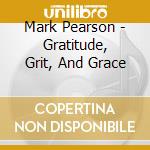 Mark Pearson - Gratitude, Grit, And Grace cd
