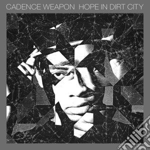 Cadence Weapon - Hope In Dirt City cd musicale di Cadence Weapon