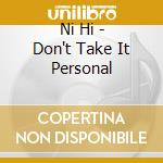 Ni Hi - Don't Take It Personal cd