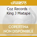 Coz Records - King J Mixtape cd