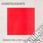 Haberdasher - Songs On Love Nos 48602 - 48608 cd